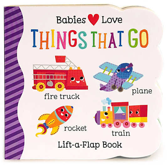 Babies Love Things that Go Lift Flap Board Book