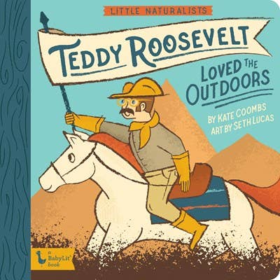 Little Naturalist: Teddy Roosevelt Loved the Outdoors Book