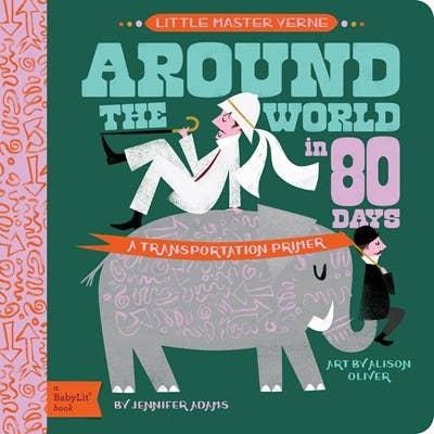 Around the World in 80 Days: A BabyLit Transportation Primer Book